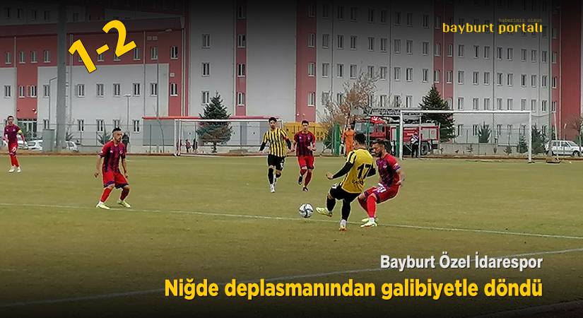 Bayburt Özel İdarespor, Niğde deplasmanından galibiyetle döndü