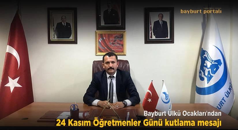 Bayburt Ülkü Ocakları’ndan 24 Kasım Öğretmenler Günü kutlama mesajı