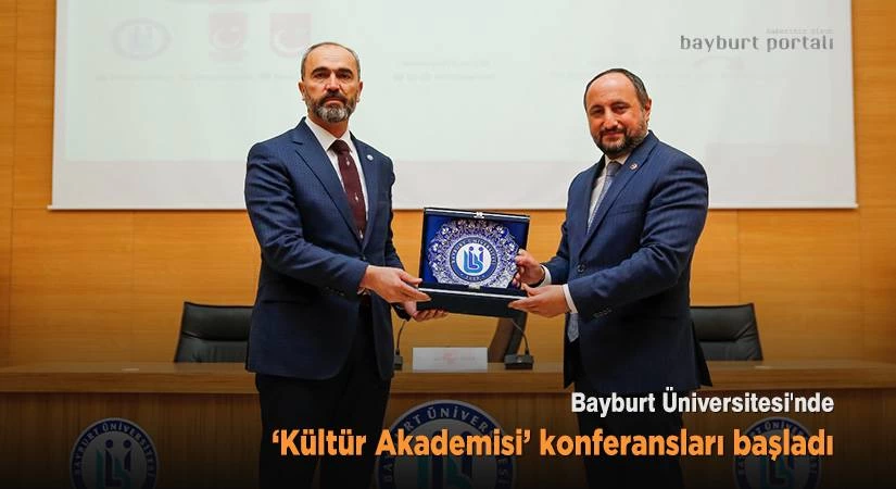 Bayburt Üniversitesi’nde ‘Kültür Akademisi’ konferansları başladı
