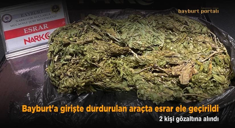 Bayburt’ta bir araçta esrar ele geçirildi