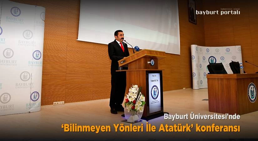 ‘Bilinmeyen Yönleri İle Atatürk’ konferansı düzenlendi