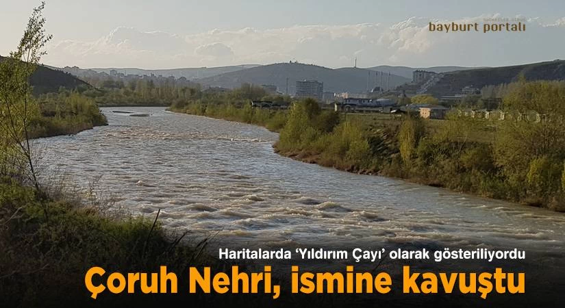 Çoruh Nehri, Bayburt merkezde ismine kavuştu