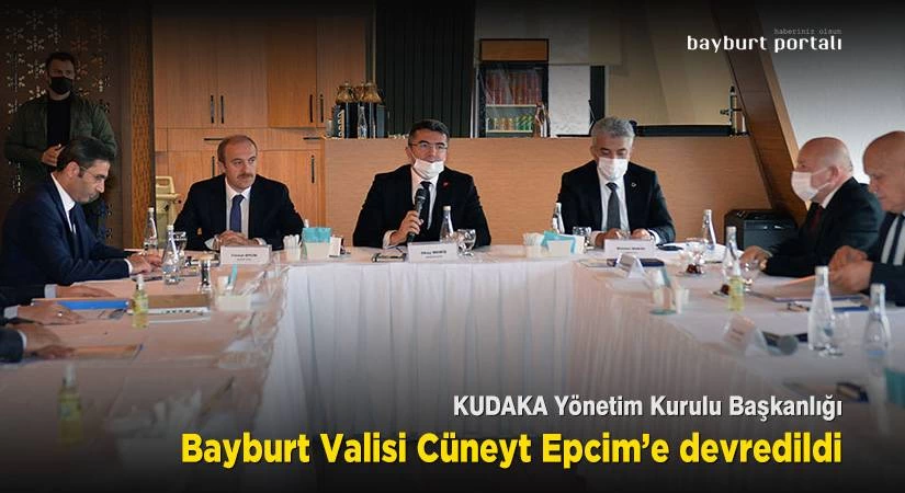 KUDAKA Yönetim Kurulu Başkanlığı Bayburt Valisi Cüneyt Epcim’e devredildi