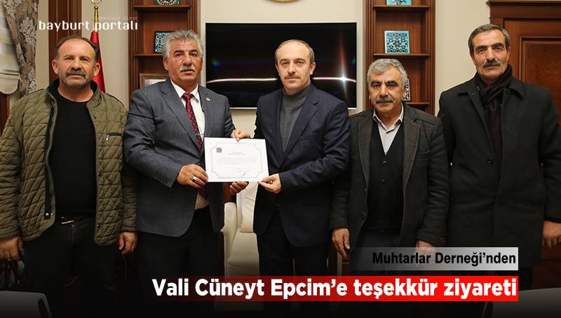 Bayburt Muhtarlar Derneği’nden Vali Cüneyt Epcim’e teşekkür ziyareti