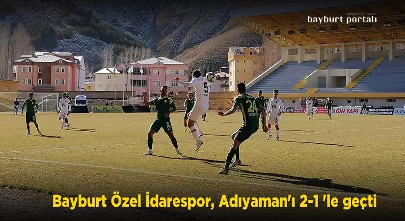 Bayburt Özel İdarespor, Adıyaman’ı 2-1’le geçti