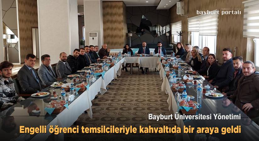 Bayburt Üniversitesi yönetimi, engelli öğrenci temsilcileriyle buluştu