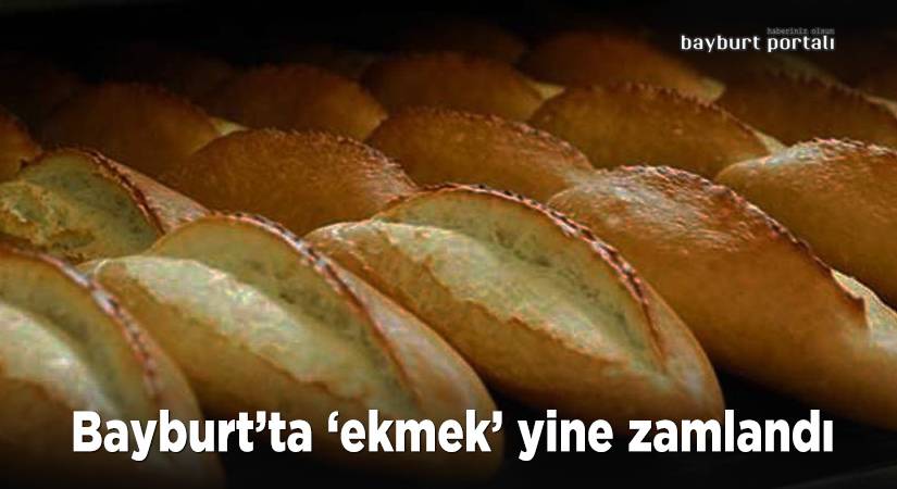 Bayburt’ta ekmek yine zamlandı