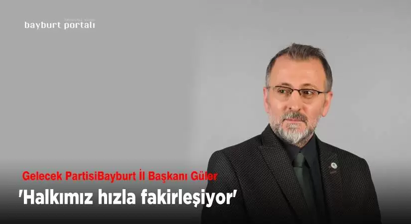 Güler, ‘Halkımız hızla fakirleşiyor’