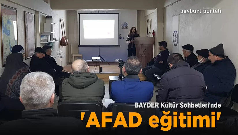 BAYDER Kultur Sohbetlerinde AFAD egitimi verildi – Bayburt Portalı