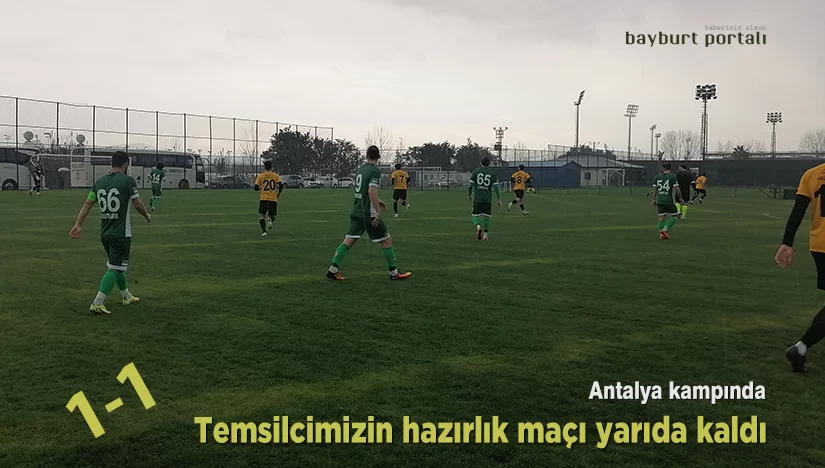 Bayburt Özel İdarespor’un hazırlık maçı yarıda kaldı