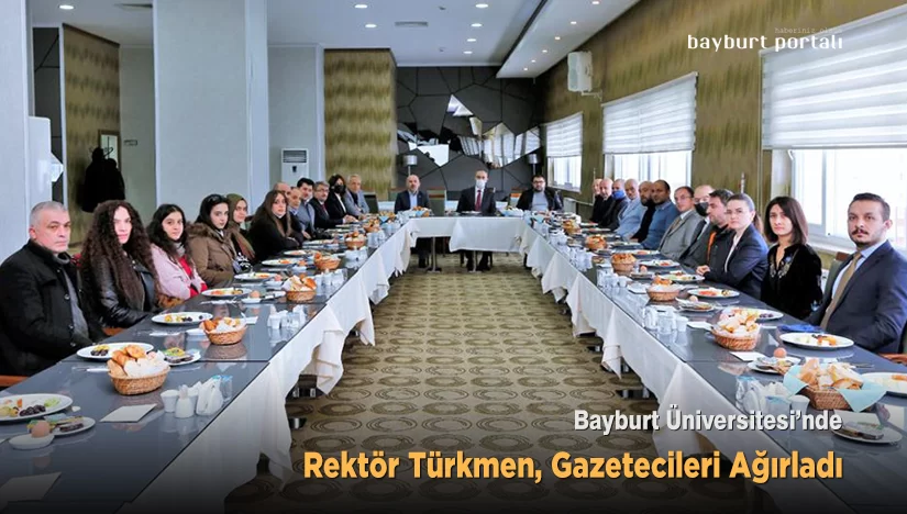 Bayburt Universitesi Rektoru Turkmen Gazetecileri Agirladi – Bayburt Portalı