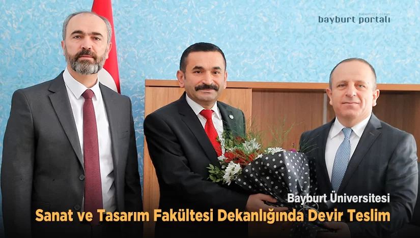 Bayburt Üniversitesi Sanat ve Tasarım Fakültesi Dekanlığında Devir Teslim
