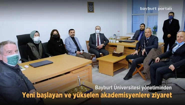 Bayburt Üniversitesi yönetiminden akademisyenlere ziyaret