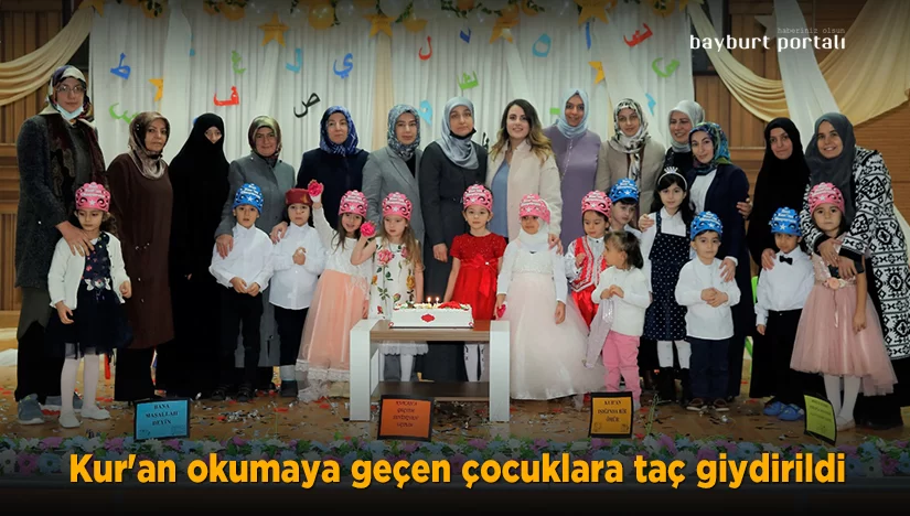 Bayburt’ta Kur’an okumaya geçen kreş öğrencilerine taç giydirildi