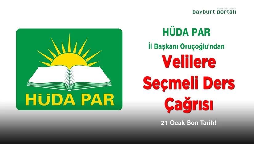 HÜDA PAR Bayburt İl Başkanı Oruçoğlu’ndan Seçmeli Ders Çağrısı