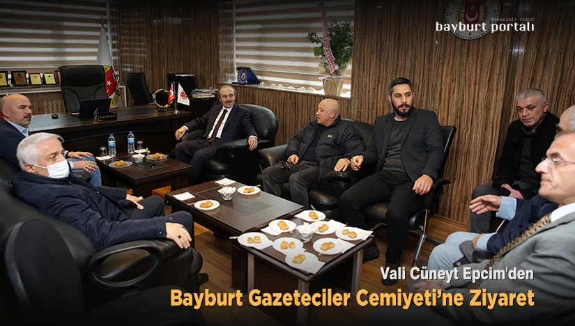 Vali Cüneyt Epcim’den Bayburt Gazeteciler Cemiyeti’ne Ziyaret