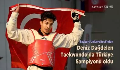 Bayburt Üniversitesi öğrencisi Deniz Dağdelen ‘Türkiye şampiyonu’