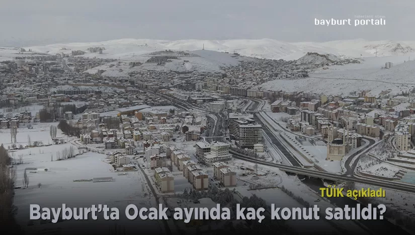 Bayburt’ta 2022 Ocak ayında kaç konut satıldı?