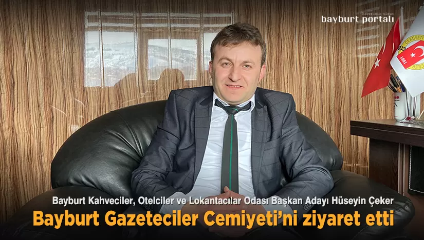 Hüseyin Çeker’den Bayburt Gazeteciler Cemiyeti’ne ziyaret