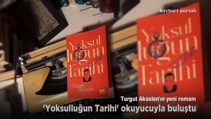 Turgut Akaslan’ın yeni romanı ‘Yoksulluğun Tarihi’ okuyucuyla buluştu