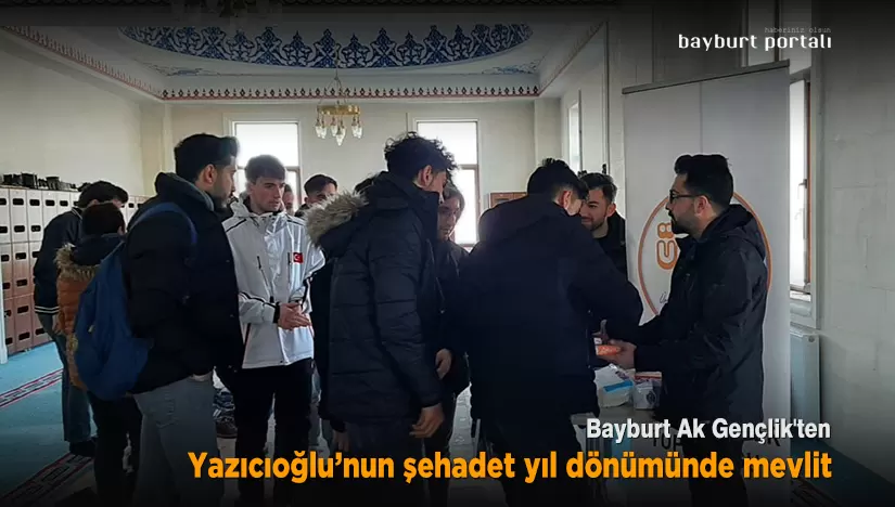 Bayburt Ak Gençlik’ten Yazıcıoğlu’nun şehadet yıl dönümünde mevlit
