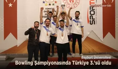 Bayburt Üniversitesi, Bowling Şampiyonasında Türkiye 3.’sü oldu