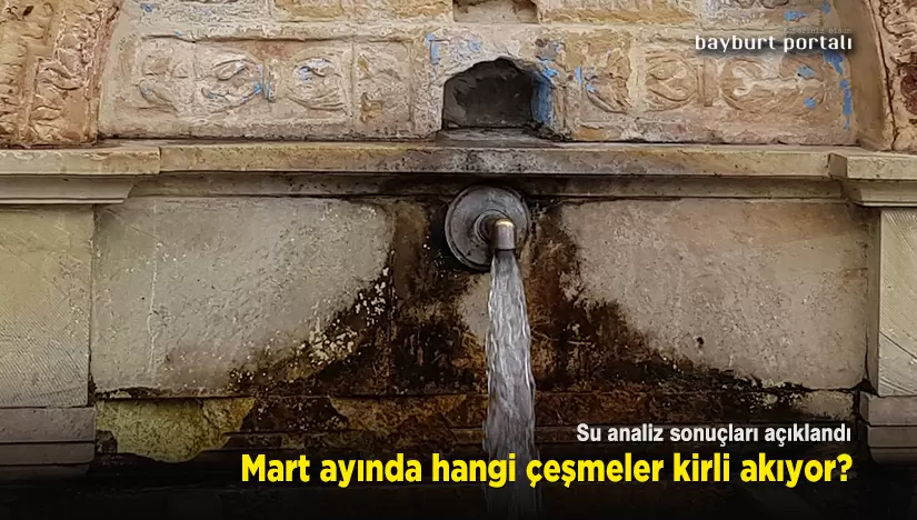 Bayburt’ta çeşmelerin mart ayı su analiz sonuçları açıklandı
