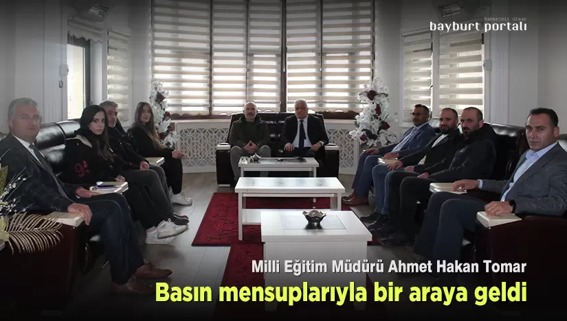 Milli Eğitim Müdürü Tomar, basın mensuplarıyla buluştu
