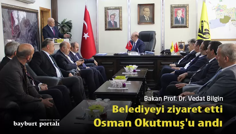 Bakan Bilgin belediyeyi ziyaret etti, Osman Okutmuş’u andı