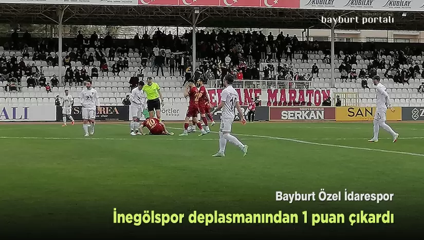 Bayburt Özel İdarespor, İnegölspor deplasmanından 1 puan çıkardı