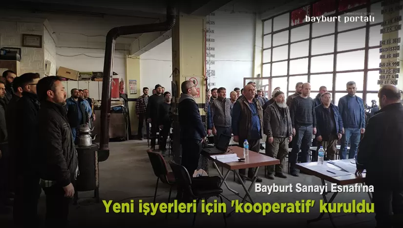 Bayburt Sanayi Esnafı’na yeni işyerleri için ‘kooperatif’ kuruldu