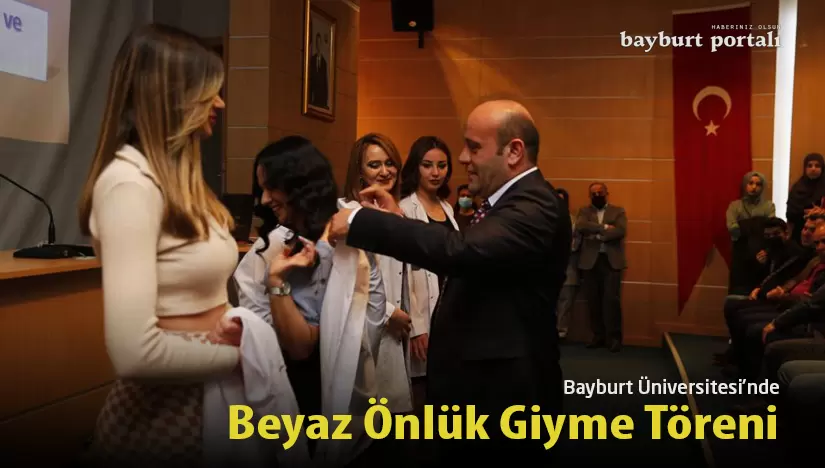 Bayburt Üniversitesi’nde Beyaz Önlük Giyme Töreni ve Diyetisyenlerle Söyleşi