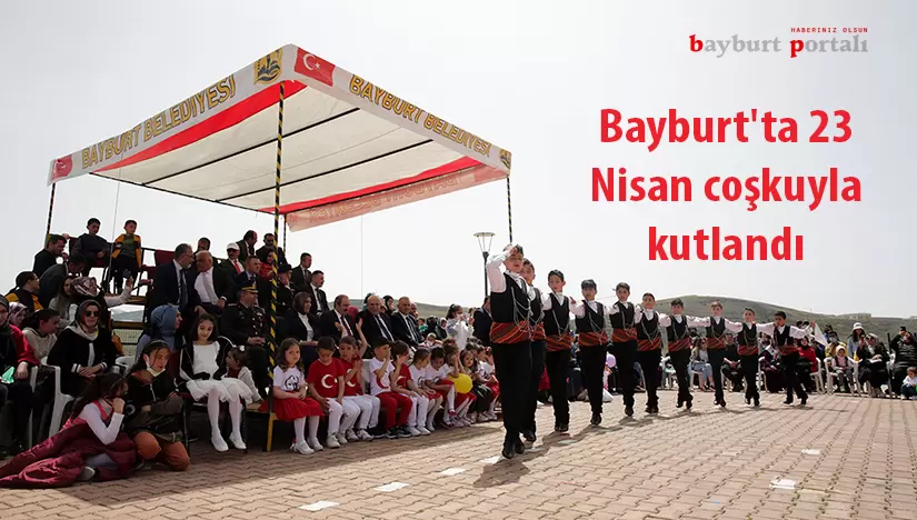 Bayburt’ta 23 Nisan coşkuyla kutlandı