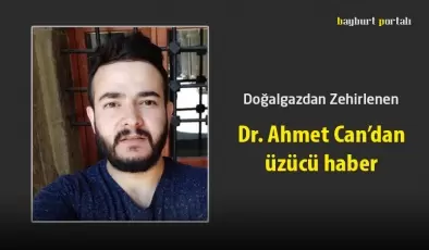Doğalgazdan zehirlenen Dr. Ahmet Can’dan üzücü haber