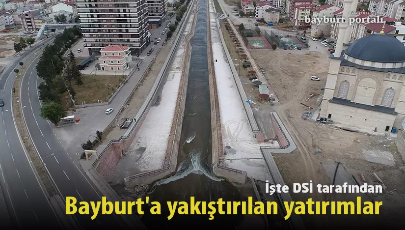 İşte DSİ tarafından Bayburt’a yakıştırılan yatırımlar