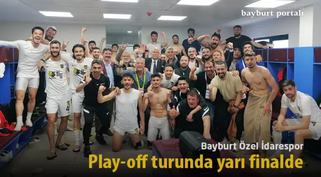 Bayburt Özel İdarespor, play-off turunda yarı finalde