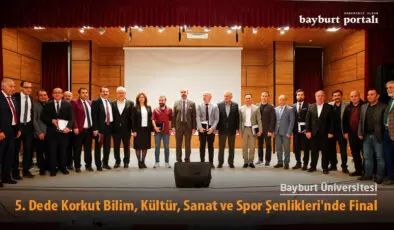 Bayburt Üniversitesi 5. Dede Korkut Bilim, Kültür, Sanat ve Spor Şenlikleri’nde Final