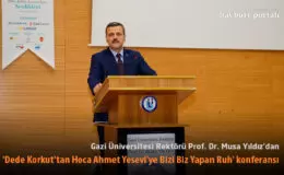 ‘Dede Korkut’tan Hoca Ahmet Yesevi’ye Bizi Biz Yapan Ruh’ konferansı