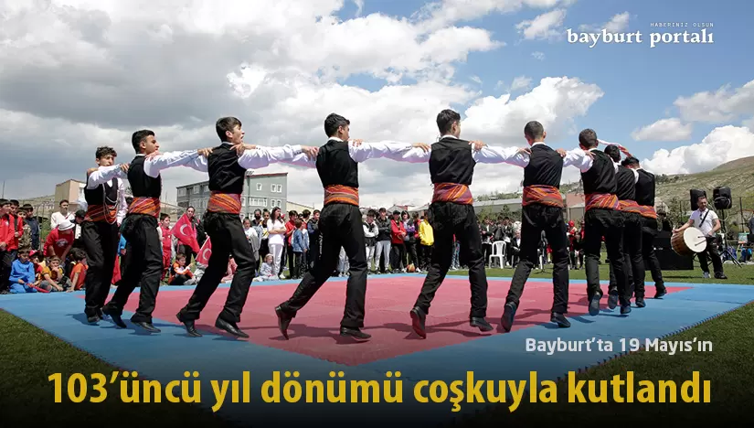 Bayburt’ta 19 Mayıs’ın 103’üncü yıl dönümü coşkuyla kutlandı