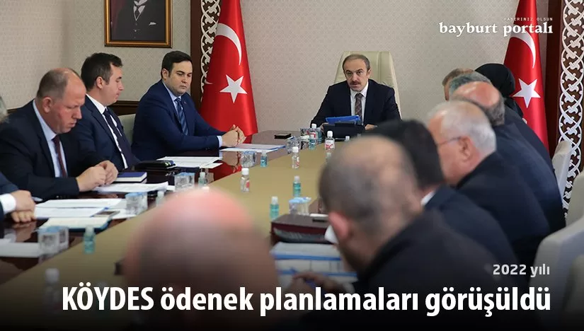 Bayburt’ta 2022 yılı KÖYDES ödenek planlamaları görüşüldü