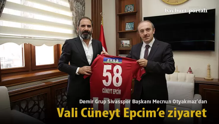Sivasspor Başkanı Otyakmaz’dan Vali Cüneyt Epcim’e ziyaret