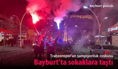 Trabzonspor’un şampiyonluk coşkusu Bayburt’ta sokaklara taştı