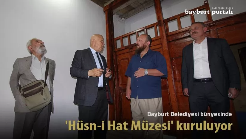 Bayburt Belediyesi bünyesinde ‘Hüsn-i Hat Müzesi’ kuruluyor