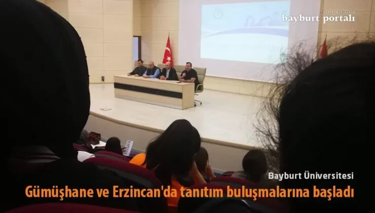Bayburt Üniversitesi, Gümüşhane ve Erzincan’da tanıtım buluşmalarına başladı