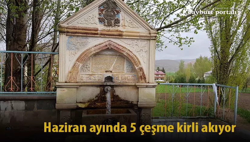 Bayburt’ta Haziran ayında 5 çeşme kirli akıyor!