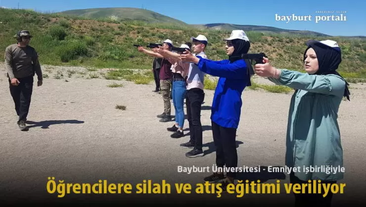 Bayburt’ta Üniversite – Emniyet işbirliğiyle öğrencilere silah ve atış eğitimi veriliyor