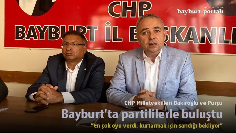 CHP’li vekiller, Bayburt’ta partililerle buluştu