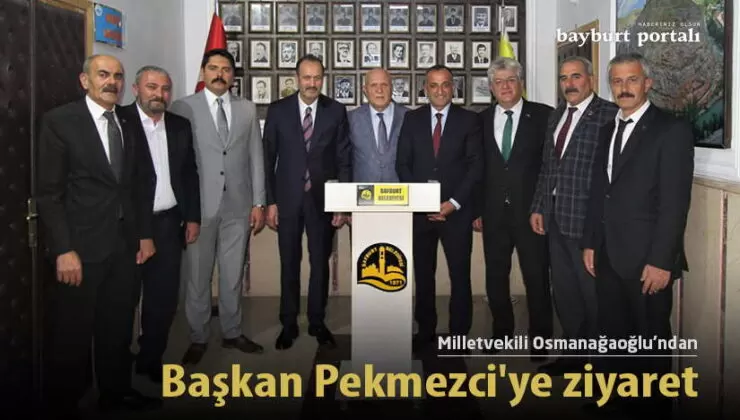 Milletvekili Osmanağaoğlu’ndan Pekmezci’ye ziyaret