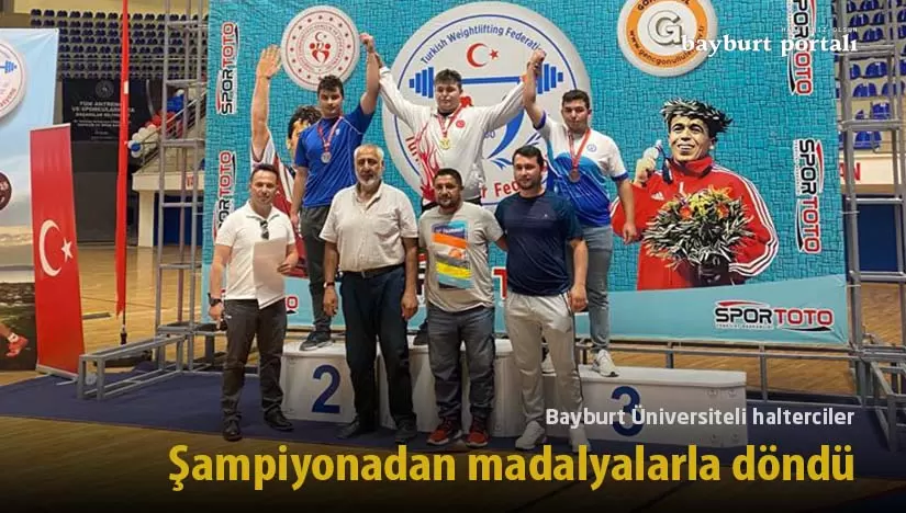 Bayburt Üniversiteli halterciler şampiyonadan madalyalarla döndü