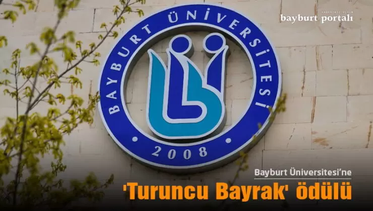 Bayburt Üniversitesi, ‘Turuncu Bayrak’ ile ödüllendirildi